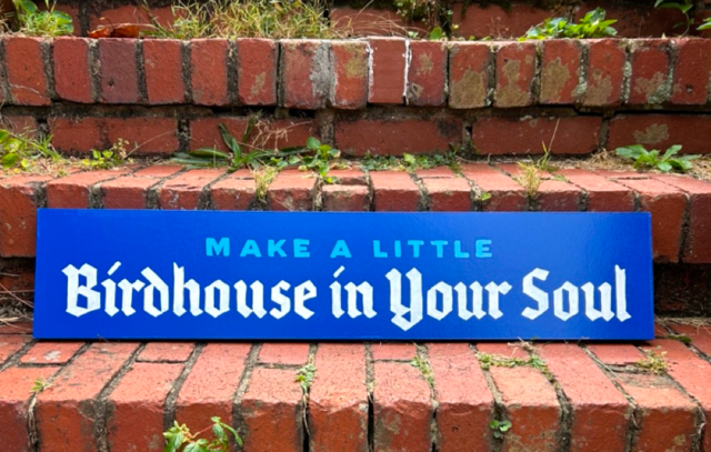 Birdhouse in Your Soul sign